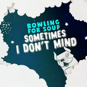 Bowling For Soup - Sometimes I Don't Mind Bowling For Soup - Sometimes I Don't Mind